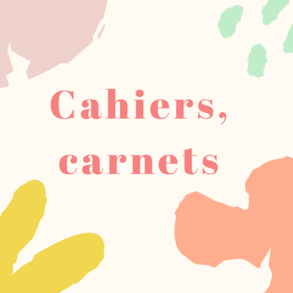 Cahiers, carnets